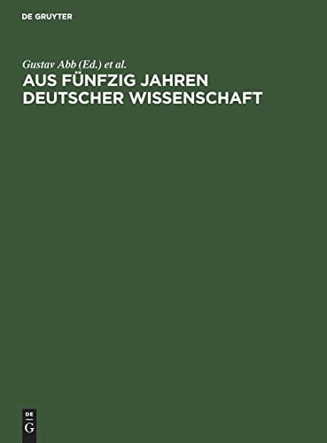 Aus fünfzig Jahren deutscher Wissenschaft: Die Entwicklung ihrer Fachgebiete in Einzeldarstellungen