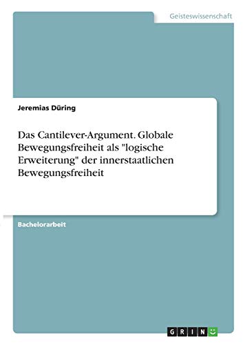 Das Cantilever-Argument. Globale Bewegungsfreiheit als logische Erweiterung der innerstaatlichen Bewegungsfreiheit