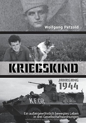 Kriegskind Jahrgang 1944: Ein außergewöhnlich bewegtes Leben in drei Gesellschaftsordnungen