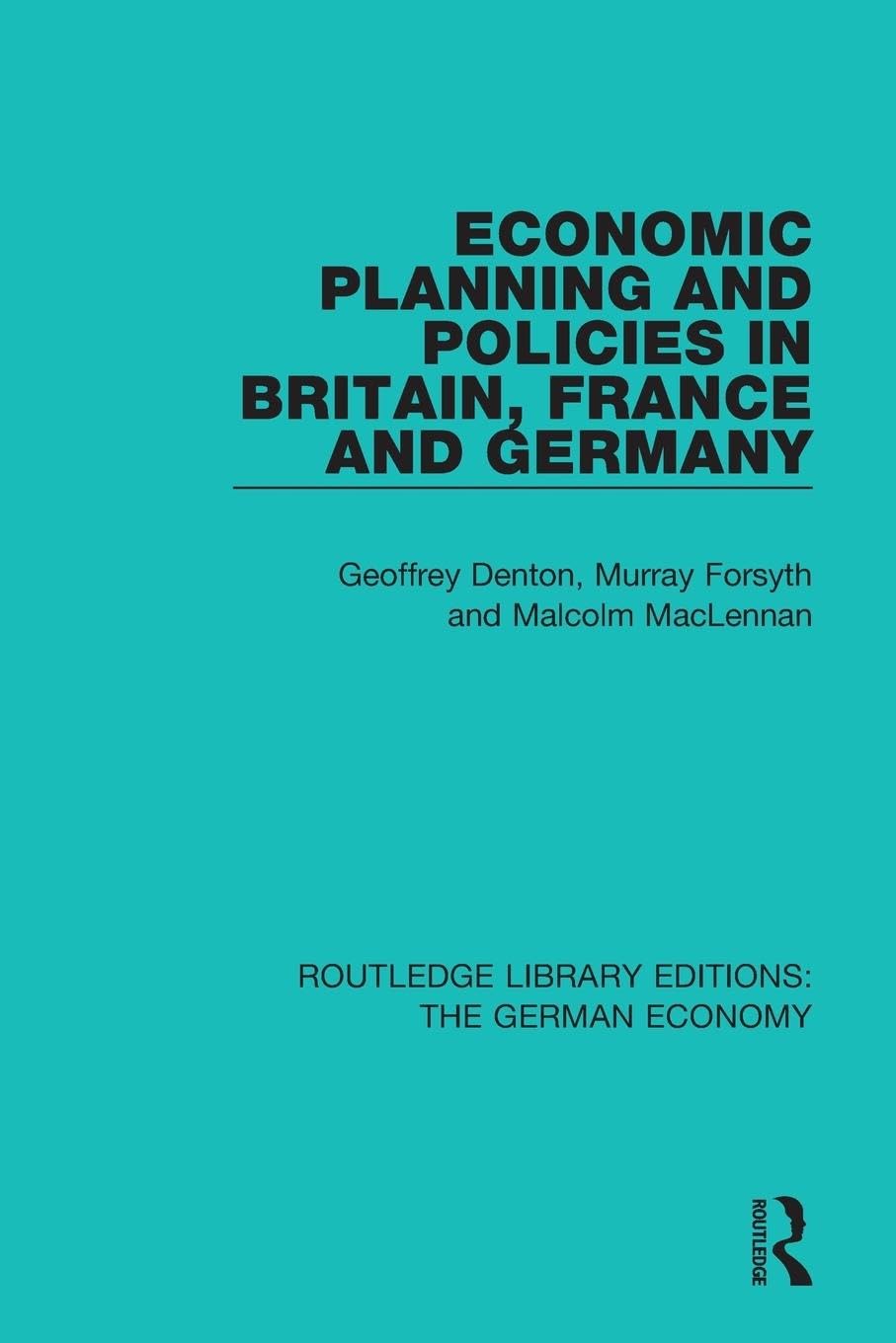 Economic Planning and Policies in Britain, France and Germany (Routledge Library Editions: the German Economy)