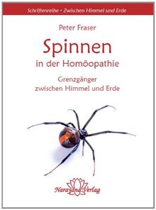 Spinnen in der Homöopathie: Grenzgänger zwischen Himmel und Erde.  Band 1 der Schriftenreihe "Zwischen Himmel und Erde"