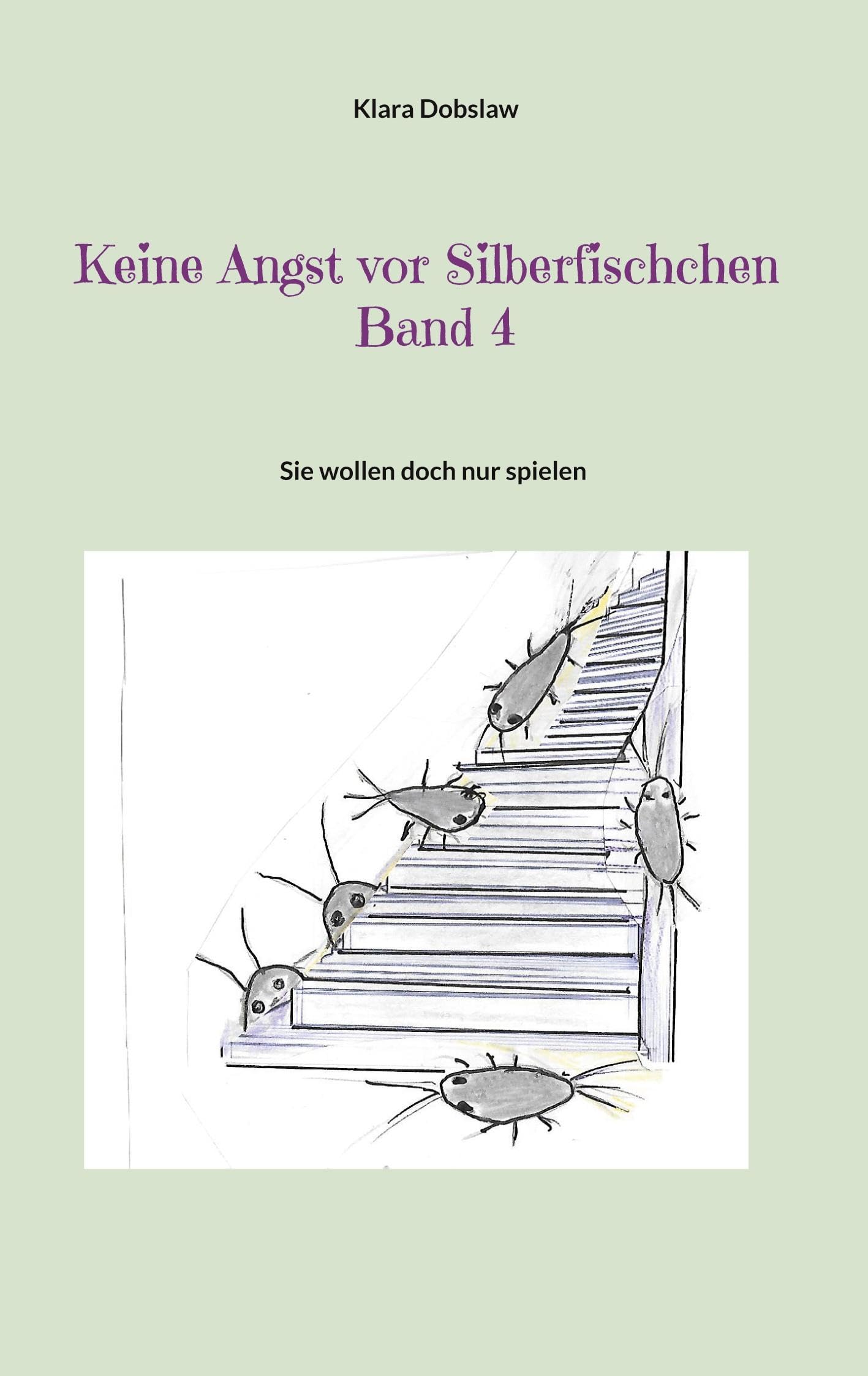 Keine Angst vor Silberfischchen Band 4: Sie wollen doch nur spielen Band 4