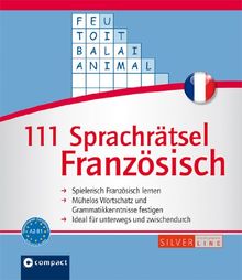 111 Sprachrätsel Französisch: Niveau A2 und B1. Compact SilverLine