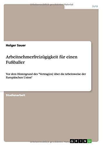 Arbeitnehmerfreizügigkeit für einen Fußballer: Vor dem Hintergrund des Vertrag[es] über die Arbeitsweise der Europäischen Union