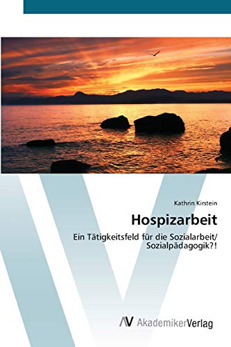 Hospizarbeit: Ein Tätigkeitsfeld für die Sozialarbeit/ Sozialpädagogik?!