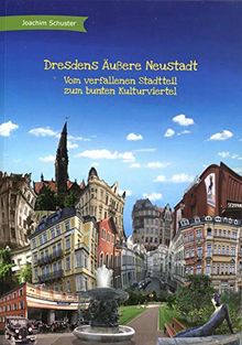 Dresdens Äußere Neustadt Vom verfallenen Stadtteil zum bunten Kulturviertel