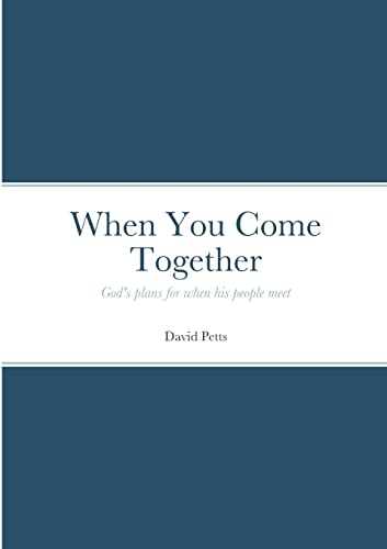 When You Come Together: God's plans for when his people meet