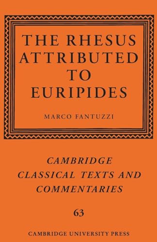 The Rhesus Attributed to Euripides (Cambridge Classical Texts and Commentaries, 63)