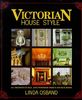 Victorian House Style: An Architectural and Interior Design Sourcebook: An Architechtural and Interior Design Source Book