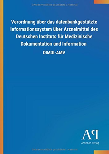 Verordnung über das datenbankgestützte Informationssystem über Arzneimittel des Deutschen Instituts für Medizinische Dokumentation und Information: DIMDI-AMV