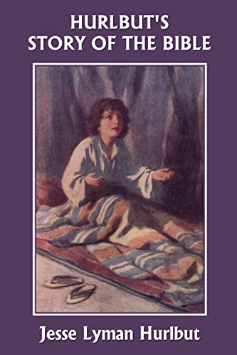 Hurlbut's Story of the Bible, Original Edition (Yesterday's Classics) (BAR International, Band 2885)