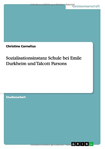 Sozialisationsinstanz Schule bei Emile Durkheim und Talcott Parsons