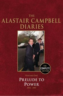 The Alastair Campbell Diaries, Volume One: Prelude to Power, 1947-1997, The Complete Edition