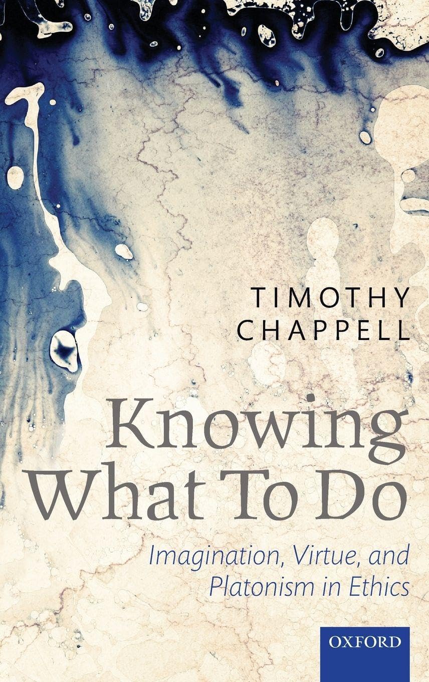 Knowing What to Do: Imagination, Virtue, and Platonism in Ethics