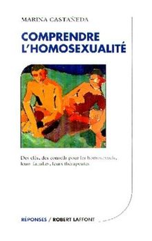 Comprendre l'homosexualité : Des clés, des conseils pour les homosexuels, leurs familles, leurs thérapeutes von Castaneda, Marina | Buch | Zustand gut