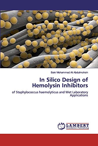 In Silico Design of Hemolysin Inhibitors: of Staphylococcus haemolyticus and Wet Laboratory Applications