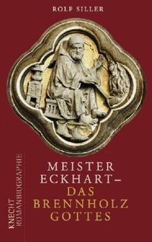 Meister Eckhart - Das Brennholz Gottes: Romanbiographie