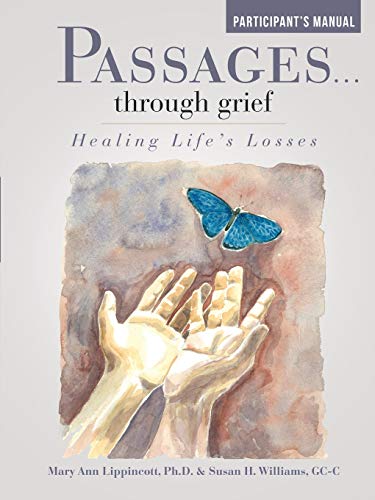 Passages . . . Through Grief: Healing Life's Losses Participant's Manual