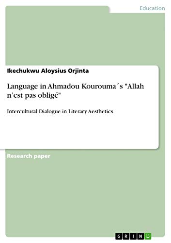 Language in Ahmadou Kourouma´s Allah n¿est pas obligé: Intercultural Dialogue in Literary Aesthetics
