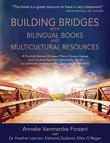 Building Bridges with Bilingual Books and Multicultural Resources: A Practical Manual of Lesson Plans, Literacy Games, and Fun Activities from Around ... (Supporting Culturally Responsive Teaching)