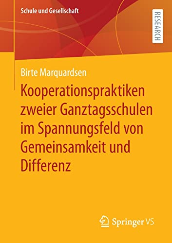 Kooperationspraktiken zweier Ganztagsschulen im Spannungsfeld von Gemeinsamkeit und Differenz (Schule und Gesellschaft, 68, Band 68)