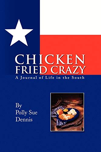 Chicken Fried Crazy: A Journal of Life in the South