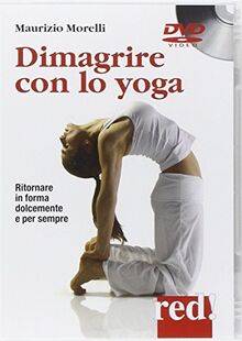 Dimagrire con lo yoga. Ritornare in forma dolcemente e per sempre. DVD