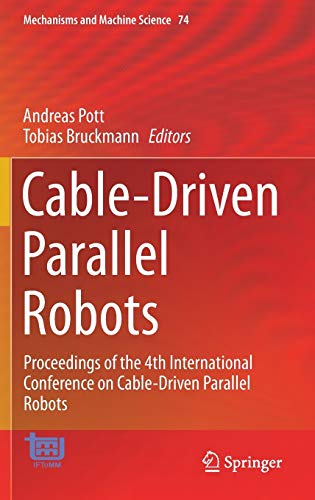 Cable-Driven Parallel Robots: Proceedings of the 4th International Conference on Cable-Driven Parallel Robots (Mechanisms and Machine Science, 74, Band 74)