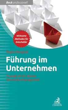 Führung im Unternehmen: Praxisbuch für aktives Mitarbeitermanagement