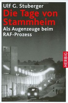 Die Tage von Stammheim: Als Augenzeuge beim RAF-Prozess