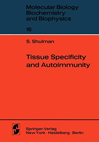 Tissue Specificity and Autoimmunity (Molecular Biology, Biochemistry and Biophysics Molekularbiologie, Biochemie und Biophysik, 16, Band 16)