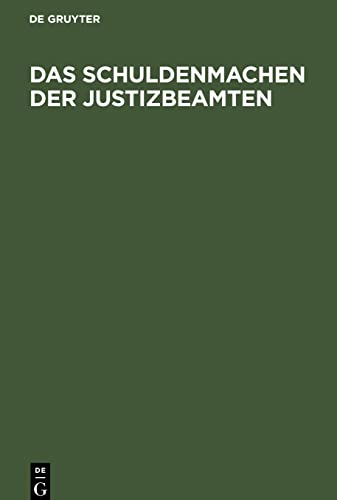 Das Schuldenmachen der Justizbeamten: Beleuchtung der Allgemeinen Verfügung des Herrn Justiz-Minister Mühler vom 24. Januar 1843; gewidmet allen nichtetatsmäßigen Justizbeamten