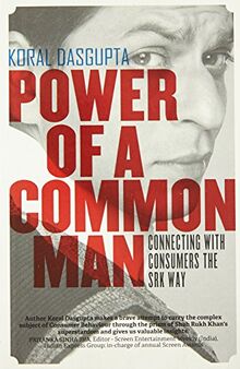 Power of a Common Man: Connecting with Consumers the SRK Way von Koral Dasgupta | Buch | Zustand gut