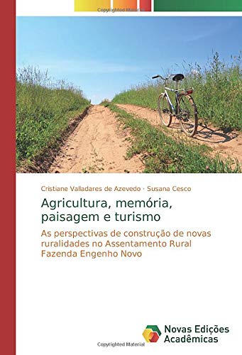 Agricultura, memória, paisagem e turismo: As perspectivas de construção de novas ruralidades no Assentamento Rural Fazenda Engenho Novo
