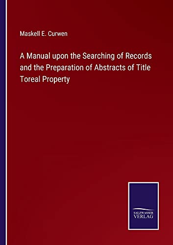 A Manual upon the Searching of Records and the Preparation of Abstracts of Title Toreal Property
