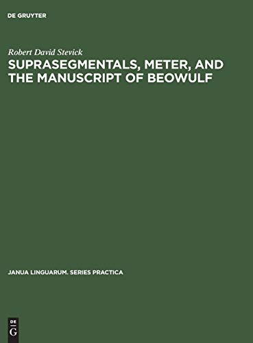 Suprasegmentals, meter, and the manuscript of Beowulf (Janua Linguarum. Series Practica, 71, Band 71)