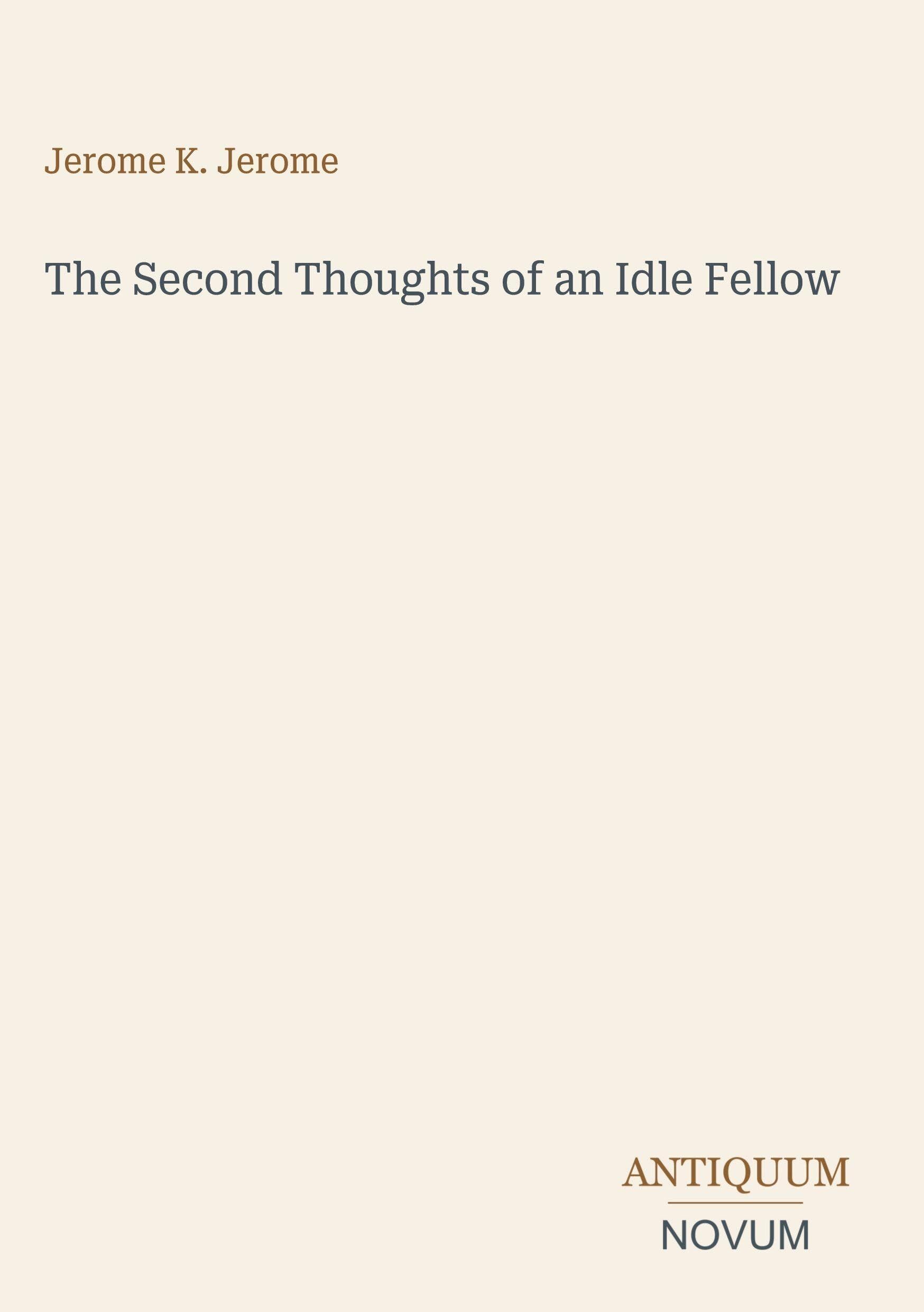 The Second Thoughts of an Idle Fellow