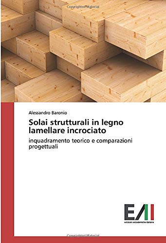 Solai strutturali in legno lamellare incrociato: inquadramento teorico e comparazioni progettuali