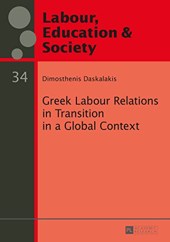 Greek Labour Relations in Transition in a Global Context (Arbeit, Bildung & Gesellschaft /Labour, Education & Society)