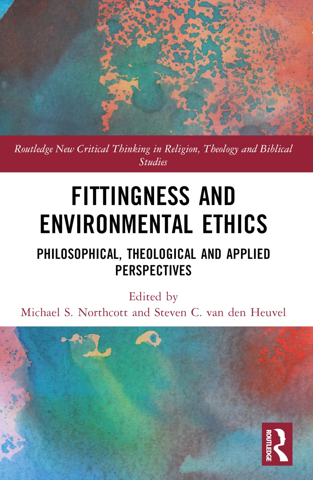 Fittingness and Environmental Ethics: Philosophical, Theological and Applied Perspectives (Routledge New Critical Thinking in Religion, Theology and Biblical Studies)