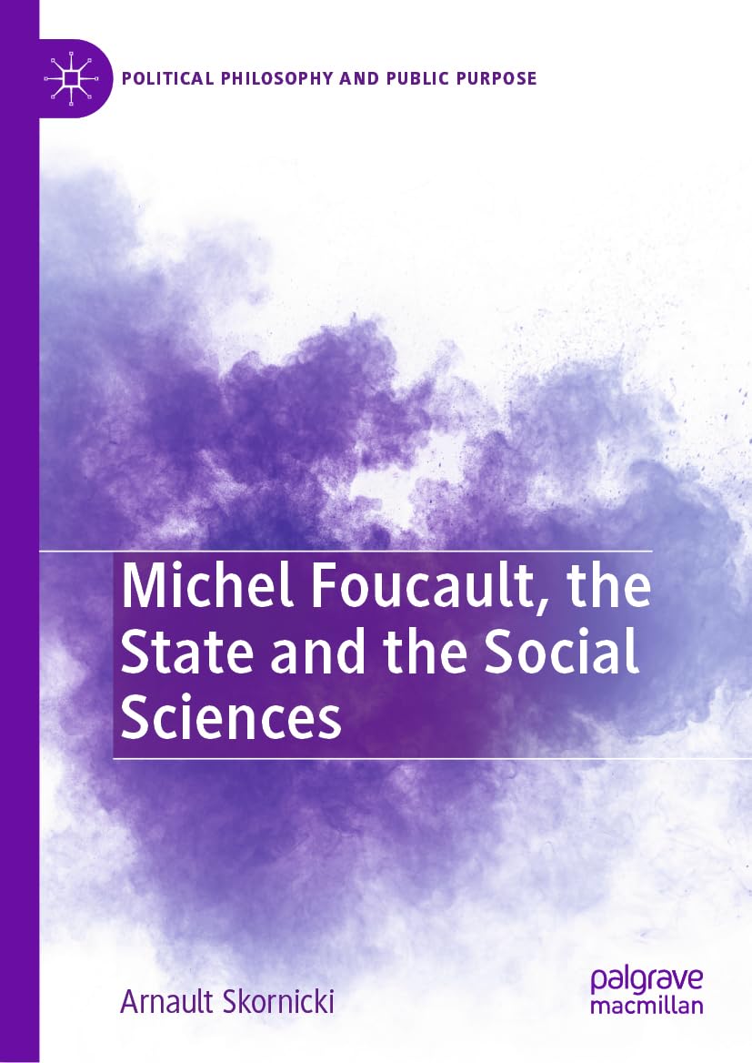 Michel Foucault, the State and the Social Sciences: Michel Foucault Avec Les Sciences Sociales (Political Philosophy and Public Purpose)