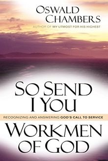 So Send I You/Workmen of God: Recognizing and Answering God's Call to Service (Oswald Chambers Library)