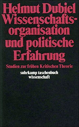 Wissenschaftsorganisation und politische Erfahrung: Studien zur frühen Kritischen Theorie (suhrkamp taschenbuch wissenschaft)