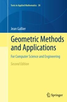 Geometric Methods and Applications: For Computer Science and Engineering (Texts in Applied Mathematics, Band 38)