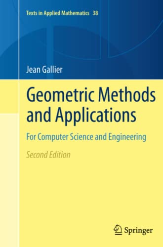 Geometric Methods and Applications: For Computer Science and Engineering (Texts in Applied Mathematics, Band 38)