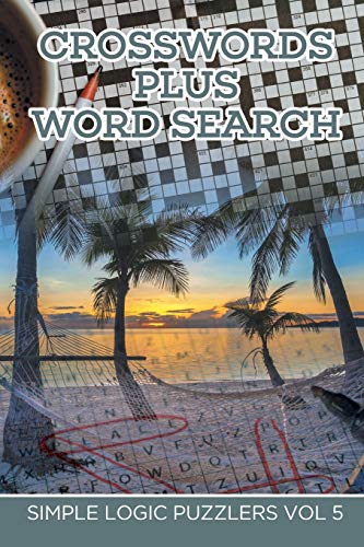 Crosswords Plus Word Search: Simple Logic Puzzlers Vol 5