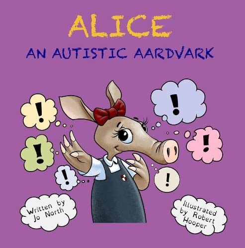 Jo North Alice, An Autistic Aardvark