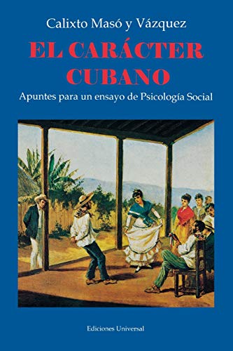 EL CARÁCTER CUBANO Apuntes para un ensayo de Psicología Social (COLECCION CUBA Y SUS JUECES)