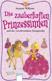 Die zauberhaften Prinzessinnen und der verschwundene Königssohn