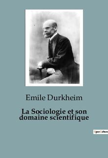 La Sociologie et son domaine scientifique